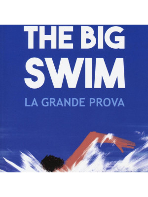The big swim. La grande prova