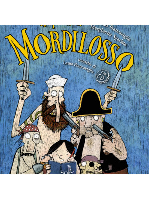 Il pirata Mordilosso. Con CD-Audio