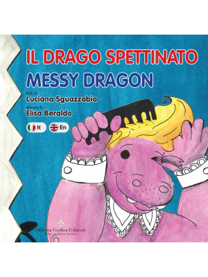 Il drago spettinato. Messy Dragon. Ediz. italiana e inglese